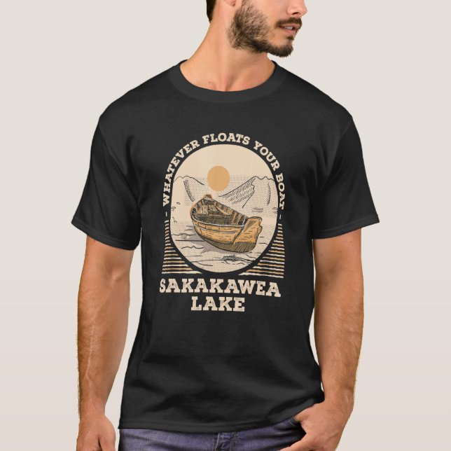 T-shirt Whatever Floats Your Boat Lake Sakakawea Motivatio (Devant)