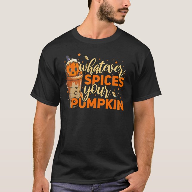 T-shirt Whatever Spices Your Pumpkin Thanksgiving Autumn H (Devant)