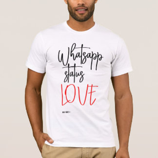 T-SHIRT WHATSAPP STATUS LOVE !