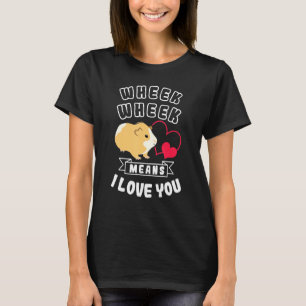 T-shirt Wheek Wheek Signifie Que Je Vous Aime