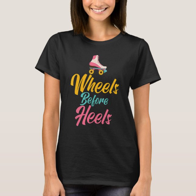 T-shirt Wheels before Heels Roller Skating (Devant)