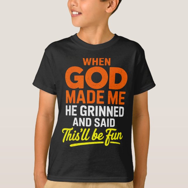 T-shirt When God Made Me He Grinned And Said Funny  (Devant)