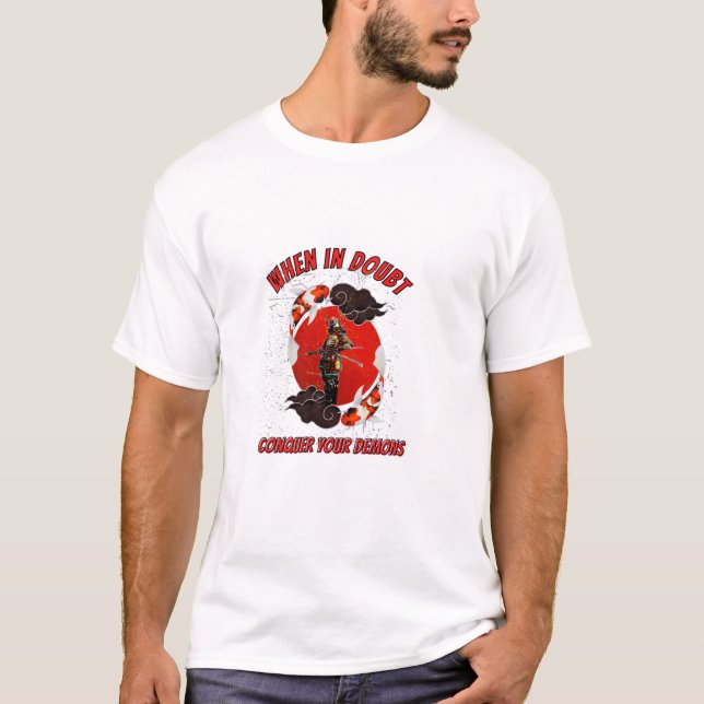 T-shirt When in doubt, conquer your demons (Devant)