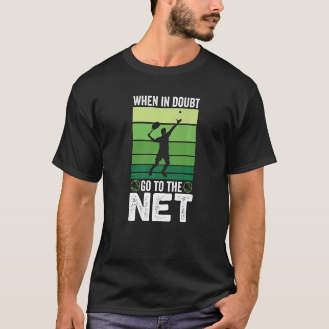T-shirt When in doubt Go To The Net  Tennis (Devant)