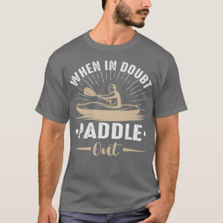 T-shirt When In Doubt Paddle Out Funny Kayaking Canoe