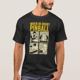 T-shirt When In Doubt Pinball 