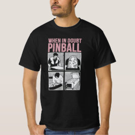 T-shirt When In Doubt Pinball 