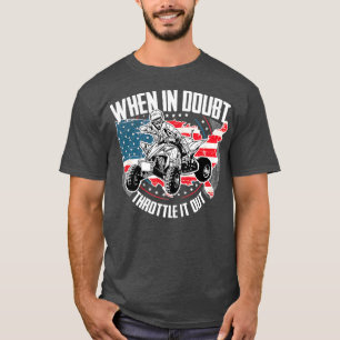 T-shirt When in Doubt Throttle It Out ATV Quad Bike Four