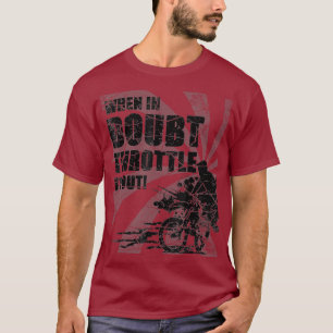 T-shirt When In Doubt Throttle it out Dirt Motocross