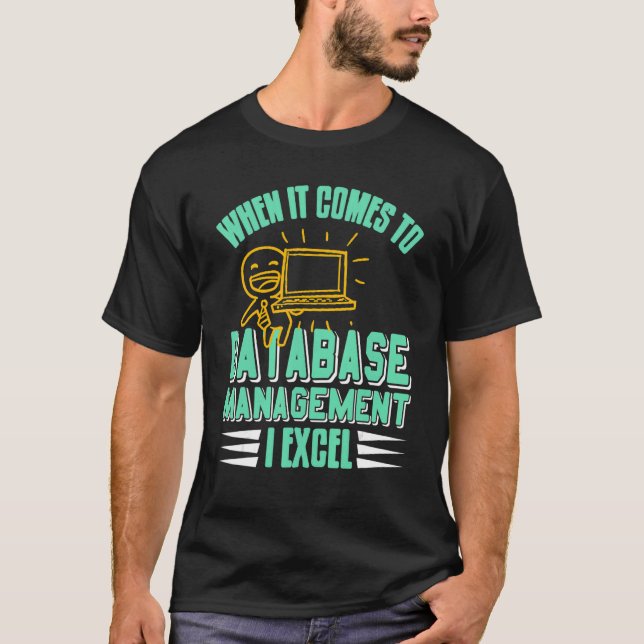 T-shirt When It Comes To Database Manage I Excel Cool Retr (Devant)