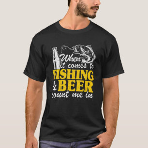T-shirt When It Comes To Fishing