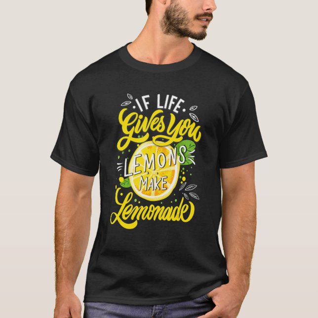 T-shirt When Life Gives You Lemons Make Lemonade (Devant)
