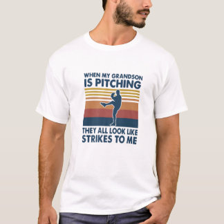 T-shirt When My Grandson Is Pitching They All Look Like St