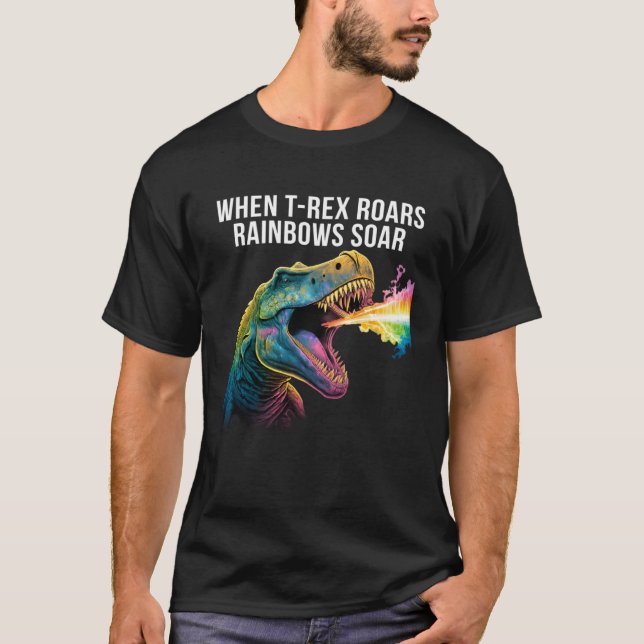 T-shirt When Rex roars rainbows soar  Dinosaur (Devant)