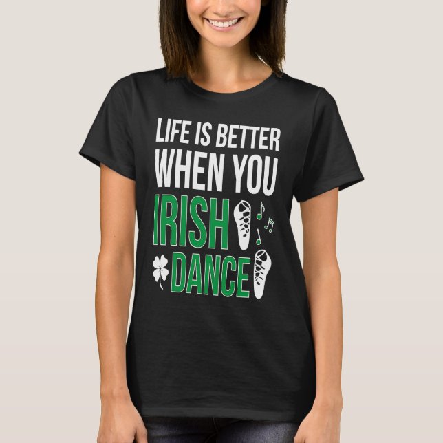 T-shirt When You Irish Dance Irish Dancer (Devant)