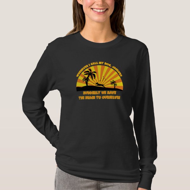 T-shirt Whenever I call my dog Jacques    beach dad joke (Devant)