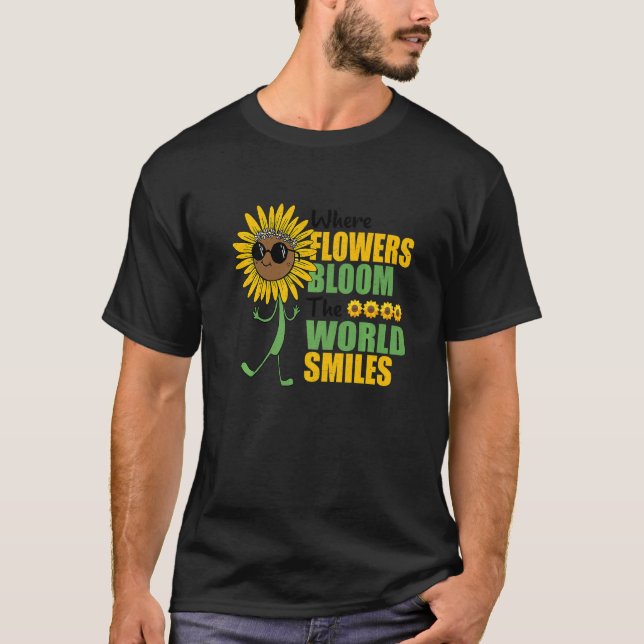 T-shirt Where Flowers Bloom The World Smiles Botanical Gar (Devant)