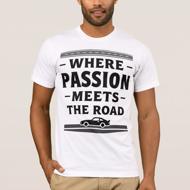 T-shirt Where Passion Meets The Road (Devant)