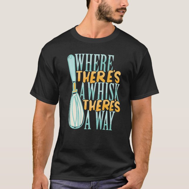 T-shirt Where There's a Whisk Baking Bakery Donut Cake Bak (Devant)