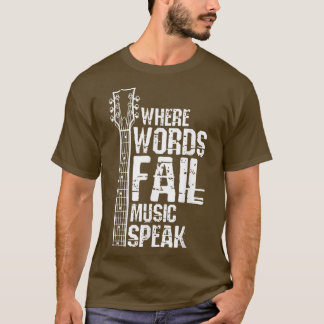 T-shirt Where Words Fail Music Speaks Guitar Guitarist Mus
