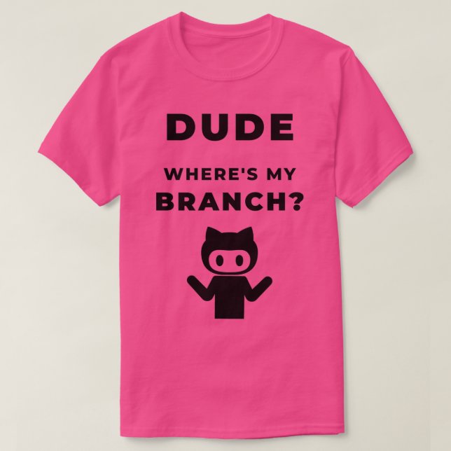 T-shirt Wheres my branch funny geeky design (Design devant)