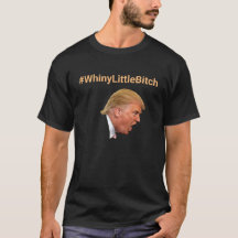 #WhinyLittleBitch Personnalisé anti-Trump