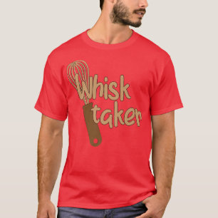T-shirt Whisk Taker Funny Bake Thème Cuisson Pun Gâteau Wh