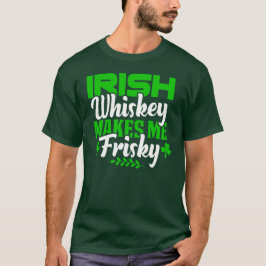 T-shirt Whiskey Drôle Me Fait Frisky Jour de la Saint Patr