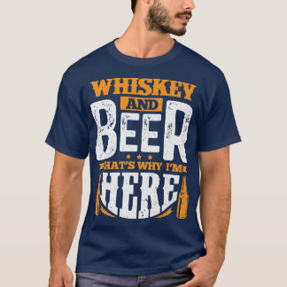 T-shirt Whiskey et bière, voilà pourquoi nous sommes ici 