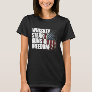 T-shirt Whiskey Steak Guns Freedom Drapeau patriotique