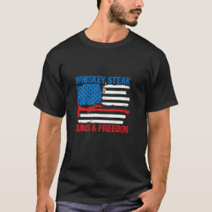 T-shirt Whiskey Steak Guns & Freedom Patriotic Veteran Us