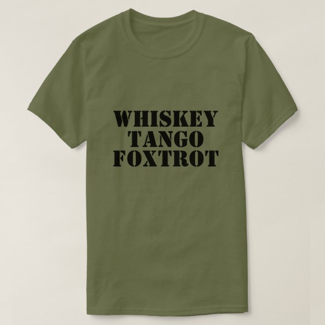 T-shirt WHISKEY - TANGO - FOXTROT Tee (Design devant)