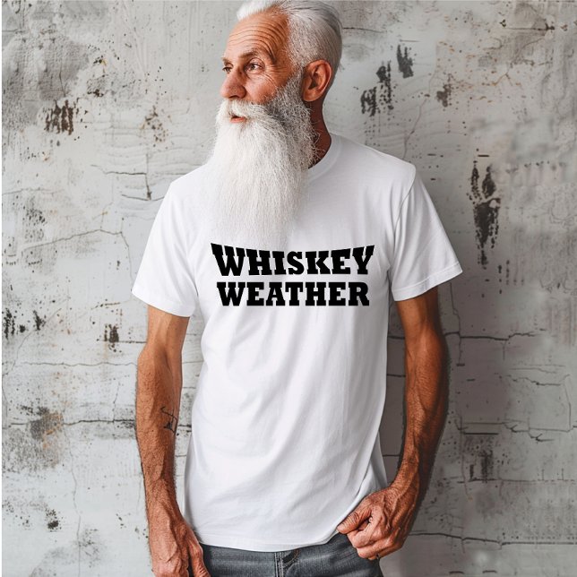 T-shirt Whiskey weather, drôle de discours d'alcool (Créateur téléchargé)