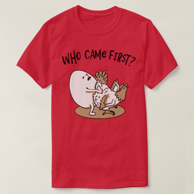 T-shirt Who Came First Chicken or Egg Chickens Lover Funny (Design devant)