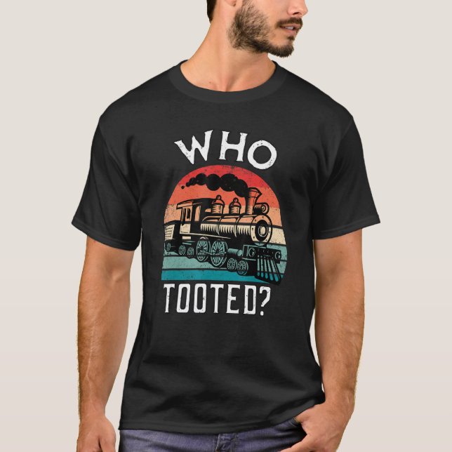 T-shirt Who Tooted Funny Retro Train Lover Gift Model Rail (Devant)