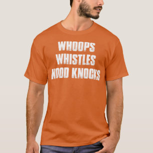 T-shirt Whops Whistles Wood Knoks
