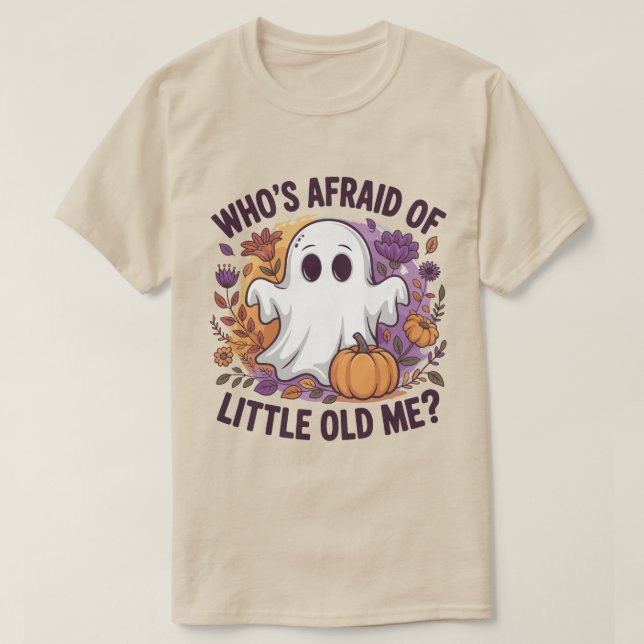 T-shirt Who's Afraid Of Little Old Me? Ghost Spooky  (Design devant)