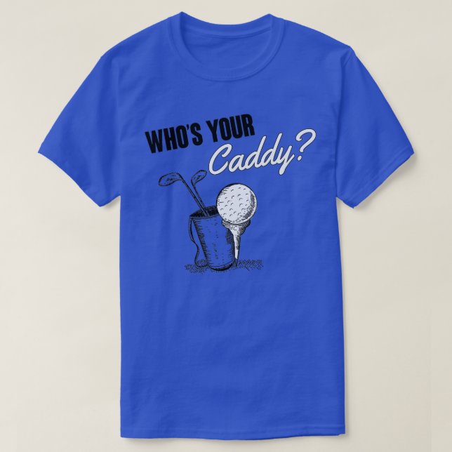 T-shirt Whos your caddy (Design devant)