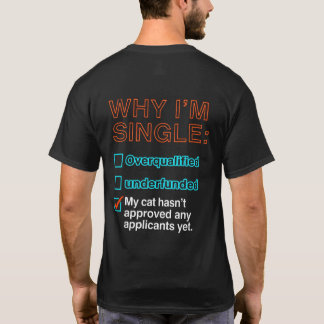 T-shirt Why I'm Single