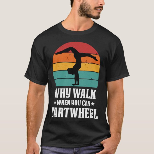 T-shirt Why Walk When You Can Cartwheel Gymnast Coach Tumb (Devant)