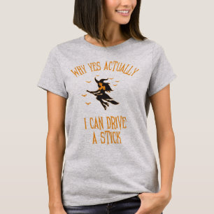T-shirt Why Yes Actually I Can Drive A Stick Funny Hallowe