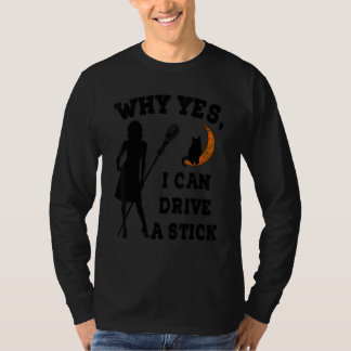 T-shirt Why Yes Actually I Can Drive A Stick  Witch Costum