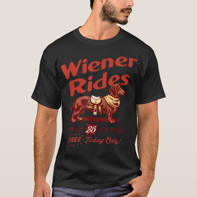 T-shirt Wiener Rides Gratuit Aujourd'Hui Seulement Funny W (Devant)