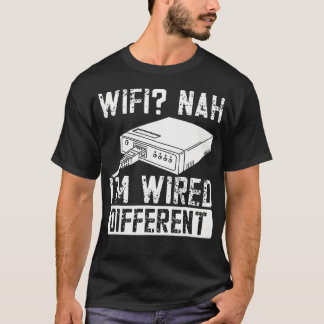 T-shirt Wifi non, je suis câblé différemment Humour de jou