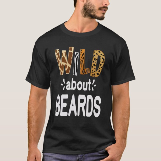 T-shirt Wild About Beards  Bearded Men and Beard   (Devant)