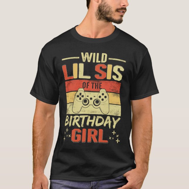 T-shirt Wild Lil Sis of the Birthday Video Gamer Brother G (Devant)