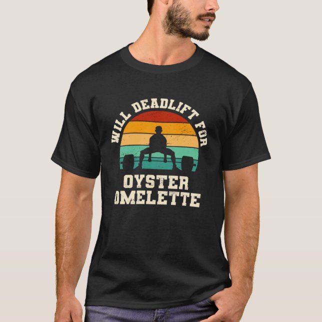 T-shirt Will Deadlift for Oyster Omelette  Breakfast Food  (Devant)