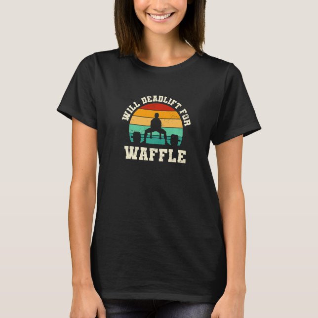 T-shirt Will Deadlift for Waffle Funny Pancake Humor Pastr (Devant)