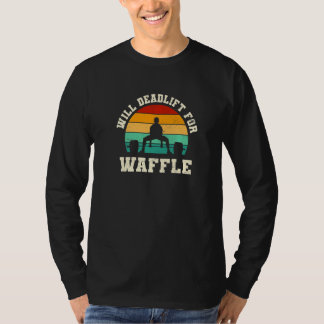 T-shirt Will Deadlift for Waffle Funny Pancake Humor Pastr