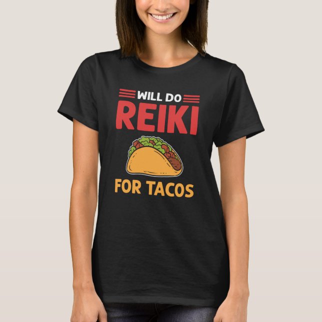 T-shirt Will Do Reiki For Tacos Lightworker Reiki Practiti (Devant)